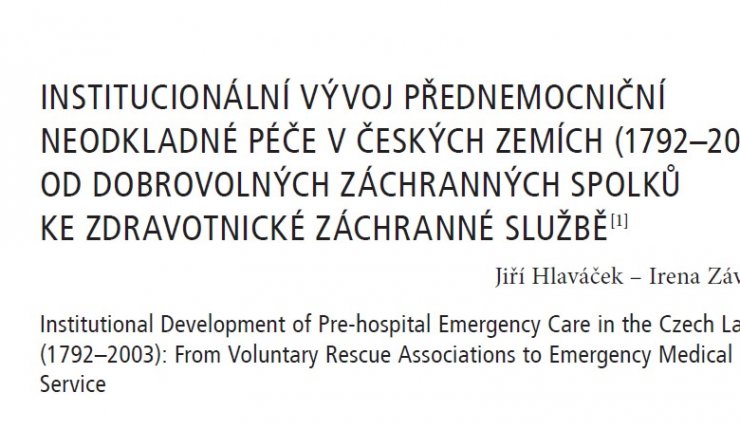 INSTITUCIONÁLNÍ VÝVOJ PŘEDNEMOCNIČNÍ NEODKLADNÉ PÉČE V ČESKÝCH ZEMÍCH (1792–2003): OD DOBROVOLNÝCH ZÁCHRANNÝCH SPOLKŮ KE ZDRAVOTNICKÉ ZÁCHRANNÉ SLUŽBĚ