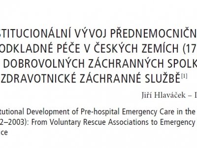 INSTITUCIONÁLNÍ VÝVOJ PŘEDNEMOCNIČNÍ NEODKLADNÉ PÉČE V ČESKÝCH ZEMÍCH (1792–2003): OD DOBROVOLNÝCH ZÁCHRANNÝCH SPOLKŮ KE ZDRAVOTNICKÉ ZÁCHRANNÉ SLUŽBĚ